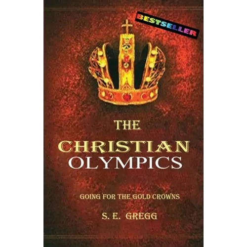 The Christian Olympics: Going for the Gold Crowns(Christian living books for women and men) - Paperback