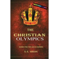 The Christian Olympics: Going for the Gold Crowns(Christian living books for women and men) - Paperback