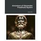 Ancestors of Alexander Friedhold Seyfert - Paperback