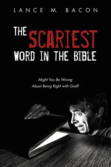 The Scariest Word in the Bible: Might You Be Wrong about Being Right with God? - Hardcover