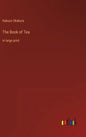 The Book of Tea: in large print - Hardcover