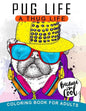 Pug Life A Thug Life Coloring Book for Adults: Stress-relief Coloring Book For Grown-ups, Men, Women - Paperback