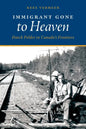 Immigrant Gone to Heaven: Dutch Polder to Canada's Frontiers - Paperback