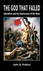 The God That Failed: Liberalism and the Destruction of the West - Hardcover