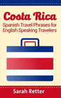 Costa Rica: Spanish Travel Phrases For English Speaking Travelers: The most useful 1.000 phrases to get around when traveling in Costa Rica - Paperback