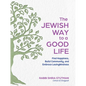 The Jewish Way to a Good Life: Find Happiness, Build Community, and Embrace Lovingkindness - Hardcover