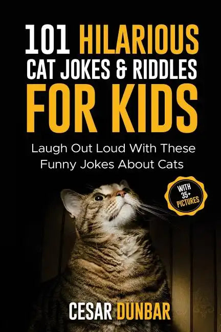 101 Hilarious Cat Jokes & Riddles For Kids: Laugh Out Loud With These Funny Jokes About Cats (WITH 35+ PICTURES)! - Paperback