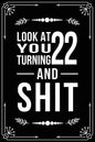 Look at You Turning 22 and Shit: Funny birthday gift for 22 year old - Paperback