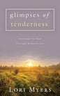 Glimpses of Tenderness / Soothing the Soul Through Reminiscence - Paperback