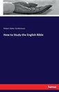 How to Study the English Bible - Paperback