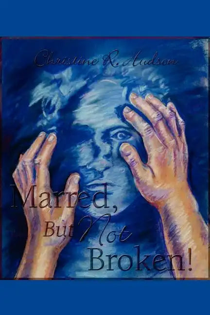 Marred, But Not Broken! - Paperback