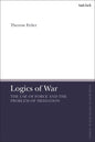 Logics of War: The Use of Force and the Problem of Mediation - Paperback