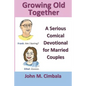 Growing Old Together: A Serious Comical Devotional for Married Couples - Paperback