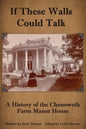 If These Walls Could Talk: A History of the Chenoweth Farm Manor House - Paperback