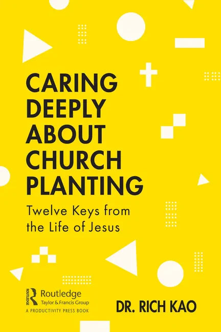 Caring Deeply about Church Planting: Twelve Keys from the Life of Jesus - Paperback