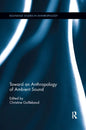 Toward an Anthropology of Ambient Sound - Paperback