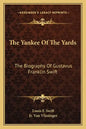 The Yankee of the Yards: The Biography of Gustavus Franklin Swift - Paperback