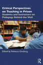 Critical Perspectives on Teaching in Prison: Students and Instructors on Pedagogy Behind the Wall - Paperback