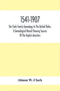 1541-1907. The Clark Family Genealogy In The United States, A Genealogical Record Showing Sources Of The English Ancestors; Also Illustrations And Bio - Paperback