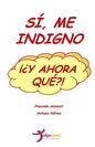 Si, me indigno, ¡¿Y ahora que?! - Paperback