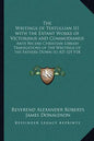 The Writings of Tertullian III with the Extant Works of Victorinus and Commodianus: Ante Nicene Christian Library Translations of the Writings of the - Paperback