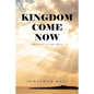 Kingdom Come Now: (Believe it or not!) - Paperback