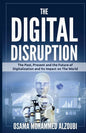 The Digital Disruption: The Past, Present, and Future Of Digitalization and Its Impact on The World We Live In - Paperback