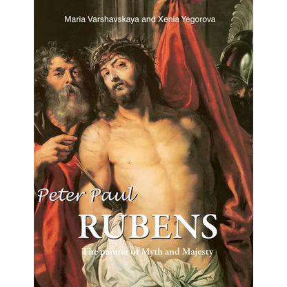 Peter Paul Rubens: The painter of Myth and Majesty - Hardcover