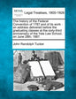 The History of the Federal Convention of 1787 and of Its Work: An Address Delivered Before the Graduating Classes at the Sixty-Third Anniversary of th - Paperback