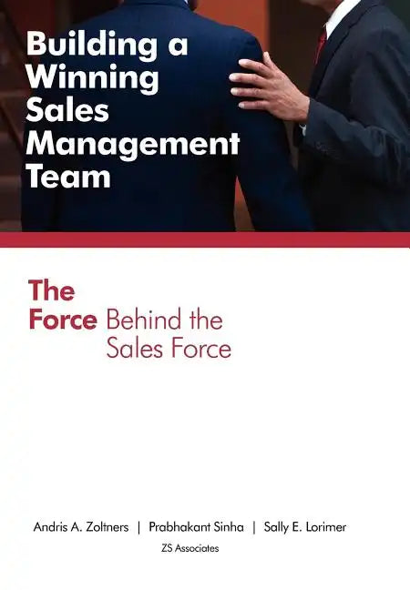 Building a Winning Sales Management Team: The Force Behind the Sales Force - Hardcover