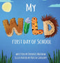 My WILD First Day of School - Hardcover