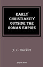 Early Christianity Outside the Roman Empire: Lectures on Aphrahat, Bardaisan and Judas Thomas - Paperback