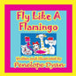 Fly Like A Flamingo - Paperback