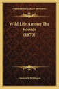 Wild Life Among The Koords (1870) - Paperback
