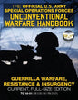 The Official US Army Special Forces Unconventional Warfare Handbook: Guerrilla Warfare, Resistance & Insurgency: Winning Asymmetric Wars from the Unde - Paperback