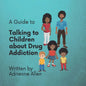 A Guide to Talking to Children About Drug Addiction - Paperback