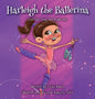 Harleigh the Ballerina: Just the Way God Made Me - Hardcover