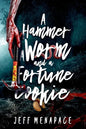 A Hammer, a Worm, and a Fortune Cookie: Three Tantalizing Tales of the Macabre - Paperback