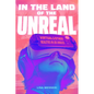 In the Land of the Unreal: Virtual and Other Realities in Los Angeles - Hardcover