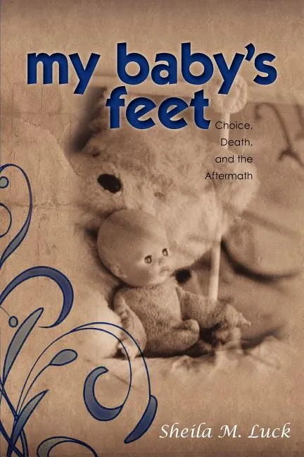My Baby's Feet (Choice, Death, and the Aftermath) - Paperback