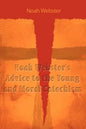 Noah Webster's Advice to the Young and Moral Catechism - Paperback