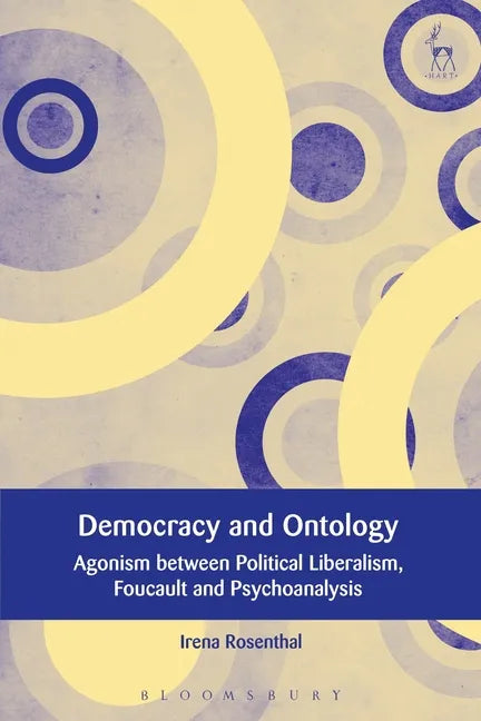 Democracy and Ontology: Agonism between Political Liberalism, Foucault and Psychoanalysis - Paperback