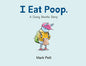 I Eat Poop.: A Dung Beetle Story - Hardcover