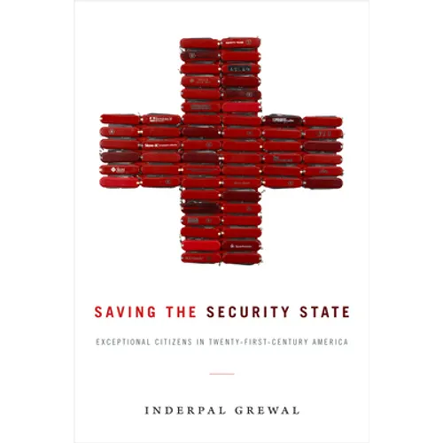 Saving the Security State: Exceptional Citizens in Twenty-First-Century America - Paperback