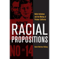 Racial Propositions: Ballot Initiatives and the Making of Postwar California Volume 30 - Paperback
