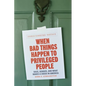 When Bad Things Happen to Privileged People: Race, Gender, and What Makes a Crisis in America - Hardcover