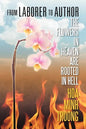 From Laborer to Author: The Flowers in Heaven Are Rooted in Hell - Paperback