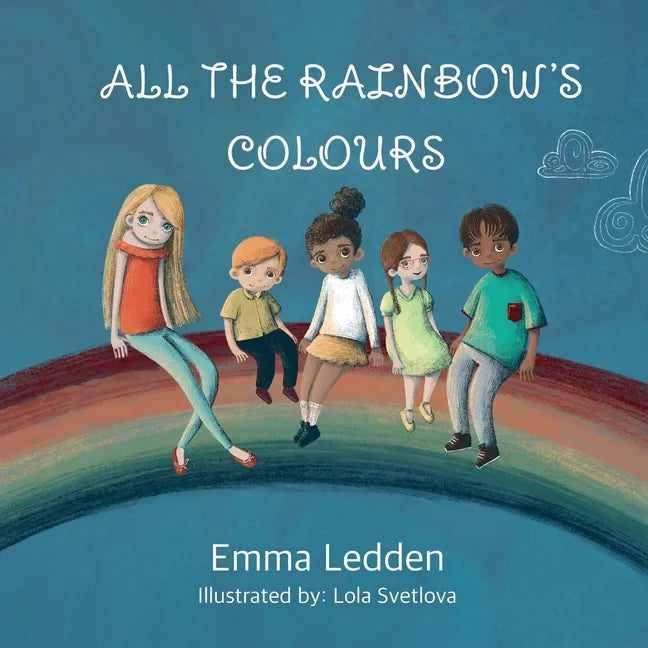 All The Rainbows Colours: A book about diversity, inclusion and belonging for little minds - Paperback