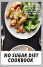 No Sugar Diet Cookbook: The ultimate book guide on no sugar diet and cookbook for healthy lifestyle - Paperback