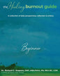 The Healing Burnout Guide: A Collection of Daily Perspectives, Reflection & Artistry - Beginner - Paperback